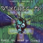 Psychic TV – Force The Hand Of Chance CD