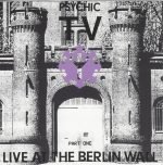Psychic TV – Live At The Berlin Wall Part One CD