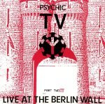 Psychic TV – Live At The Berlin Wall Part Two CD