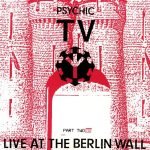 Psychic TV – Live At The Berlin Wall Part Two CD