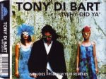 Tony Di Bart – Why Did Ya CD Single