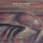 Nurse With Wound ‎– An Awkward Pause CD