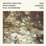 Anthony Braxton / Evan Parker / Paul Rutherford – Trio (London) 1993 CD (Free Jazz)