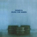 Howie B. – Music For Babies CD