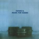 Howie B. – Music For Babies CD