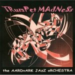 The Aardvark Jazz Orchestra – Trumpet Madness CD (Free Jazz)