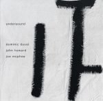 Dominic Duval / John Heward / Joe McPhee – Undersound CD (Free Jazz)