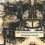 The John Bickerton Trio – Shadow Boxes CD (Free Jazz)