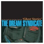 The Dream Syndicate – Ghost Stories CD