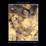 Nurse With Wound – Drunk With The Old Man Of The Mountains CD