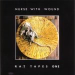 Nurse With Wound ‎– Rat Tapes One CD