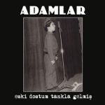Adamlar – Eski Dostum Tankla Gelmiş CD