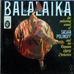 Sasha Polinoff And His Russian Gypsy Orchestra – Balalaika LP Plak