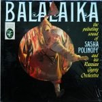 Sasha Polinoff And His Russian Gypsy Orchestra – Balalaika LP Plak