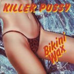 Killer Pussy – Bikini Wax LP Plak