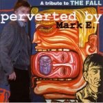 Perverted By Mark E. / A Tribute To The Fall 2CD
