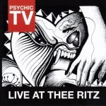 Psychic TV – Live At Thee Ritz CD