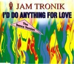 Jam Tronik – I'd Do Anything For Love CD Single (House)