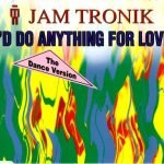 Jam Tronik – I'd Do Anything For Love CD Single (House)