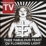 Psychic TV – Thee Fabulous Feast Ov Flowering Light CD