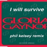Gloria Gaynor – I Will Survive (Phil Kelsey Remix) CD Single (House)