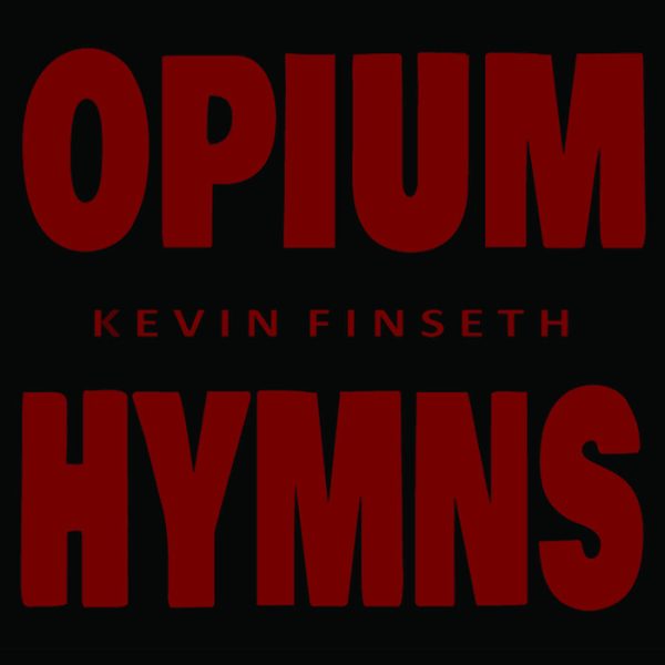 Kevin Finseth – Opium Hymns CD