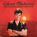 Glenn Medeiros – Nothing's Gonna Change My Love For You 45lik Plak