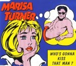 Marisa Turner – Who's Gonna Kiss That Man? CD Single (Early House)
