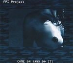 FPI Project – Come On (And Do It) CD Single (Early House)