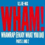 Wham! – Wham Rap! (Enjoy What You Do) (U.S. Re-Mix) (Parts 1 And 2) 12'' Maxi Single Plak