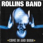 Rollins Band – Come In And Burn CD