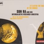 Sun Ra And His Intergalactic Research Arkestra – It's After The End Of The World (Live At The Donaueschingen And Berlin Festivals) CD