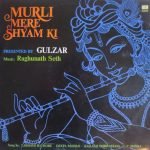Raghunath Seth, Gulzar – Murli Mere Shyam Ki LP Plak