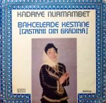 Kadriye Nurmambet – Bahcelerde Kestane (Castanii Din Grădină) LP Plak
