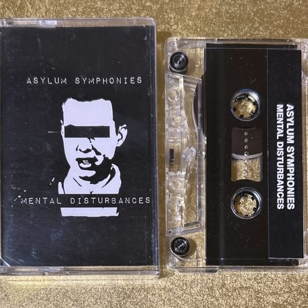 Asylum Symphonies – Mental Disturbances Kaset (Power Electronics)