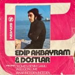 Edip Akbayram & Dostlar – Değmen Benim Gamlı Yaslı Gönlüme 45lik Plak