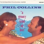 Phil Collins – A Groovy Kind Of Love 45lik Plak