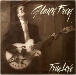 Glenn Frey – True Love 45lik Plak