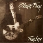Glenn Frey – True Love 45lik Plak