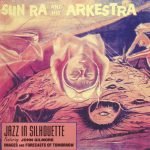 Sun Ra And His Arkestra – Jazz In Silhouette CD