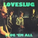 Loveslug – Slug 'Em All LP Plak