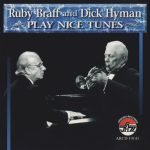 Ruby Braff And Dick Hyman – Play Nice Tunes CD
