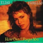 Elisa Fiorillo – How Can I Forget You 45lik Plak