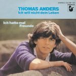 Thomas Anders – Ich Will Nicht Dein Leben 45lik Plak