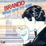 Brando – What Now My Love 45lik Plak (Italo Disco)