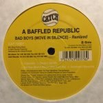 A Baffled Republic – Bad Boys (Move In Silence) - Remixed 12'' Maxi Single Plak (Early House)