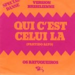 Os Batuqueiros – Qui C'est Celui Là (Partido Alto) 45lik Plak