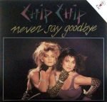 Chip Chip – Never Say Goodbye 12'' Maxi Single Plak
