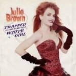Julie Brown – Trapped In The Body Of A White Girl 45lik Plak