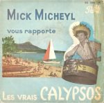 Mick Micheyl Vous Rapporte – Les Vrais Calypsos 45lik Plak